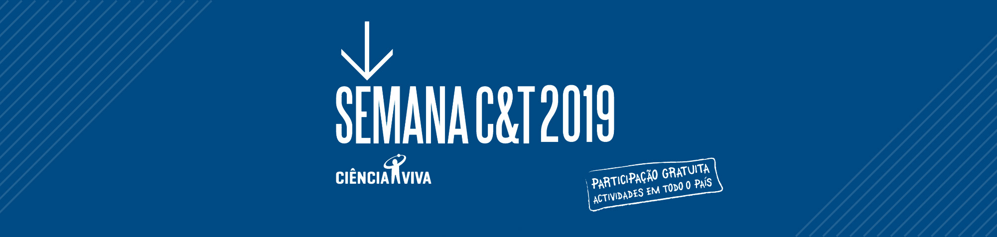 Semana C&T 2019 - Ciência Viva